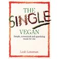 The Single Vegan: Simple, Convenient and Appetizing Meals For One