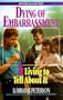 Dying of Embarrassment-- And Living to Tell about It (Devotionals for Teens)