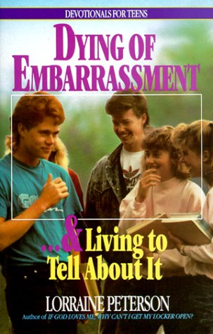 Dying of Embarrassment-- And Living to Tell about It (Devotionals for Teens)
