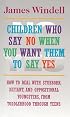 Children Who Say No When You Want Them to Say Yes: Failsafe Discipline Strategies for Stubborn and Oppositional Children and Teens