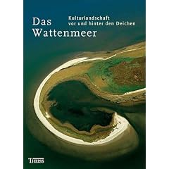 Das Wattenmeer: Kulturlandschaft vor und hinter den Deichen