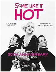 Some Like It Hot: The Official 50th Anniversary Companion