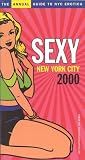 Sexy New York: The Essential Guide to Everything Erotic in the Big Apple (Discover New York)
