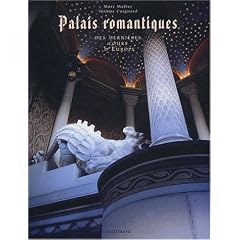 Palais romantiques : Des derni�res cours d'Europe (Ancien Prix �diteur : 69 euros)