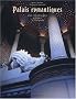 Palais romantiques : Des derni�res cours d'Europe (Ancien Prix �diteur : 69 euros)