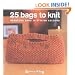 25 Bags to Knit: Beautiful Bags in Stylish Colours