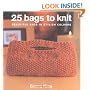 25 Bags to Knit: Beautiful Bags in Stylish Colours