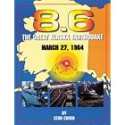 Click here to buy 8.6: The Great Alaska Earthquake March 27, 1964 by Stan Cohen.
