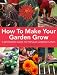 Books : How to Make Your Garden Grow: A Beginners Guide to Popular Garden Plants