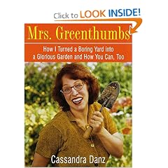Mrs. Greenthumbs: How I Turned a Boring Yard into a Glorious Garden and How You Can, Too