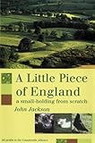 A little piece of England : a small holding from scratch