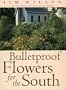 Bulletproof Flowers for the South