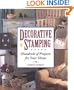 Decorative Stamping: Hundreds of Projects for Your Home