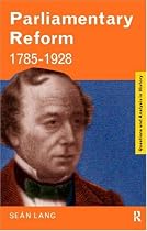 Parliamentary Reform, 1785-1928 (Questions and Analysis in History)