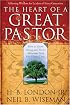 The Heart of a Great Pastor: How to Grow Stronger and Thrive Wherever God Has Planted You