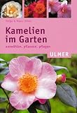 Kamelien im Garten - Ausw&auml;hlen, pflanzen, pflegen - Helga Urban, Klaus Urban