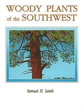 Woody Plants of the Southwest: A Field Guide With Descriptive Text, Drawings, Range Maps, and Photographs