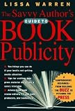 The Savvy Author s Guide to Book Publicity