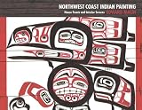 Northwest Coast Indian Painting: House Fronts and Interior Screens
