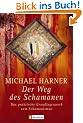 Der Weg des Schamanen: Das praktische Grundlagenwerk zum Schamanismus