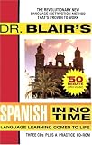 Dr. Blairs Spanish in No Time: The Revolutionary New Language Instruction Method Thats Proven to Work! (In No Time)