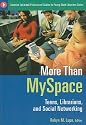 More Than MySpace: Teens, Librarians, and Social Networking (Libraries Unlimited Professional Guides for Young Adult Librarians Series)