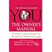 You: The Owner's Manual: An Insider's Guide to the Body That Will Make You Healthier and Younger