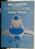 MiG master : the story of the F-8 Crusader