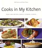 Cooks in My Kitchen: Tales and Recipes from a Cooking School