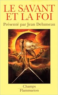 Le Savant Et La Foi Jean Delumeau Babelio