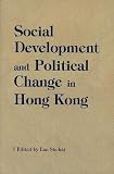 Social Development and Political Change in Hong Kong (Academic Monograph on Sociology. Hong Kong Studies)