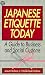 Japanese Etiquette Today: A Guide to Business & Social Customs