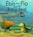 Ebb and Flo and the Baby Seal (Picture books)
