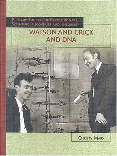 Image of: Watson And Crick And Dna (Primary Sources of Revolutionary Scientific Discoveries and Theories)