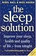 The Sleep Solution: Improve your sleep, health and quality of life - from tonight