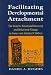 Facilitating Developmental Attachment: Road to Emotional Recovery and Behavioral Change in Foster and Adopted Children