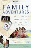 Family Adventures: More Than 700 Great Adventures for You and Your Kids of All Ages (2nd ed)