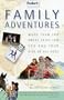 Family Adventures: More Than 700 Great Adventures for You and Your Kids of All Ages (2nd ed)