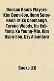 Doosan Bears Players: Kim Dong-Joo, Hong Sung-Heon, Mike Coolbaugh, Tyrone Woods, Jin Kab-Yong, Ko Young-Min, Kim Hyun-Soo, Izzy Alcantara-