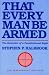 That Every Man Be Armed: The Evolution of a Constitutional Right (Independent Studies in Political Economy)