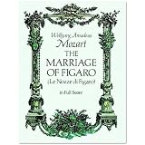 Mozart: The Marriage of Figaro: (Le Nozze Di Figaro) in Full Score