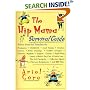 The Hip Mama Survival Guide : Advice from the Trenches on Pregnancy, Childbirth, Cool Names, Clueless Doctors, Potty Training and Toddler Avengers