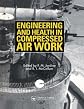 Engineering and Health in Compressed Air Work: Proceedings of the International Conference, Oxford,September 1992