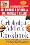 The Carbohydrate Addict's Cookbook: 250 All-New Low-Carb Recipes That Will Cut Your Cravings and Keep You Slim for Life