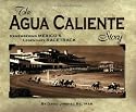 The Agua Caliente Story: Remembering Mexico's Legendary Racetrack