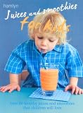 Juices and Smoothies for Kids (Hamlyn)