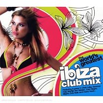 Worlds Greatest Ibiza Club Mix