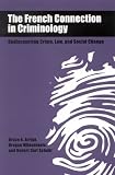 The French Connection In Criminology: Rediscovering Crime, Law, And Social Change (S U N Y Series in New Directions in Crime and Justice Studies)