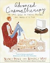 Advanced Cinematherapy: The Girl's Guide to Finding Happiness One Movie at a Time