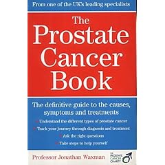 The Prostate Cancer Book: The Definitive Guide to the Causes, Symptoms and Treatments